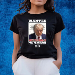 Wanted Never Surrender For President 2024 T-Shirts