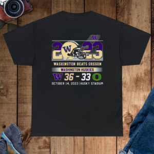 Washington Beats Oregon 36-33 October 14 2023 Husky Stadium T-Shirt