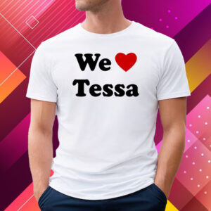 We Love Tessa T-Shirt