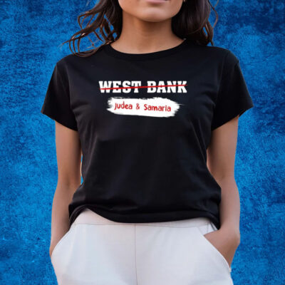 West Bank Judea & Samaria Israel's Biblical Heartland Shirts