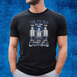 Yes Im Old But I Saw Toronto Maple Leafs Back 2 Back 2 Back Stanley Cup Champions T-Shirt