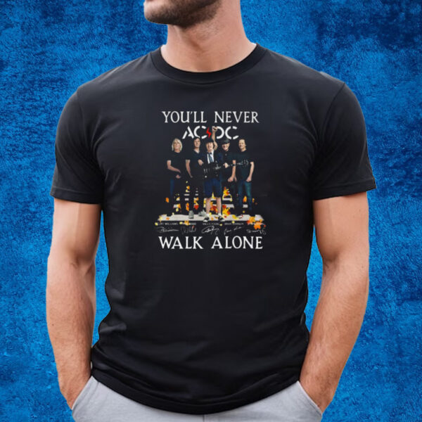 Youll Never Walk Alone Ac Dc Rock Band Signature T-Shirt