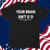 Your Brain Isn't God Oneohtrix Point Never T-Shirt