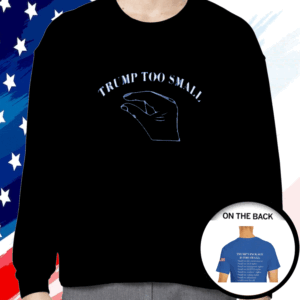 Trump Too Small Sweatshirt