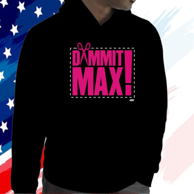 The Acclaimed Dammit Max Shirt