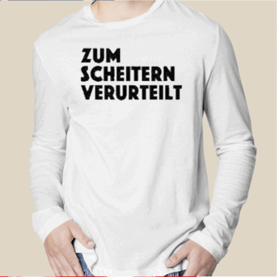 Zum Scheitern Verurteilt Shirt