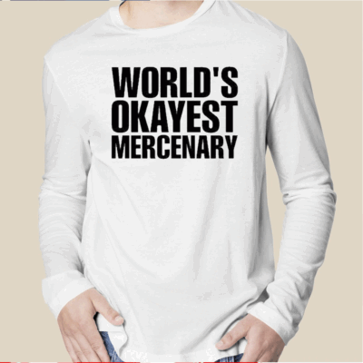 World’s Okayest Mercenary Shirt