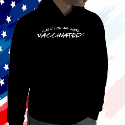 Matthew Perry Could I Be Any More Vaccinated Shirts