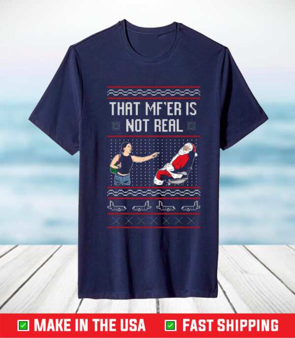 That Mf’er Is Not Real Ugly Sweater TShirt