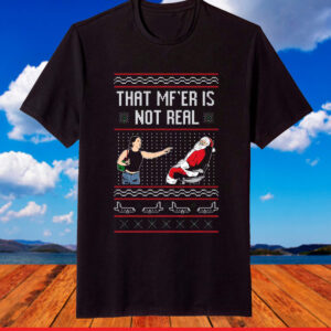 That Mf’er Is Not Real Ugly Sweater TShirt