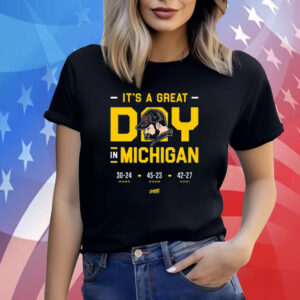 Its A Great Day In Michigan Shirts