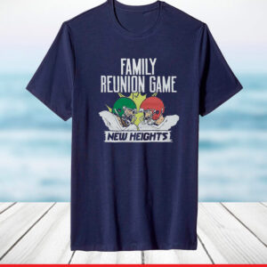 New Heights Family Reunion Game Shirt