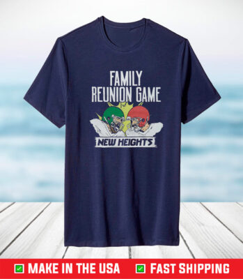 New Heights Family Reunion Game Shirt