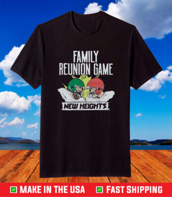 New Heights Family Reunion Game Shirt