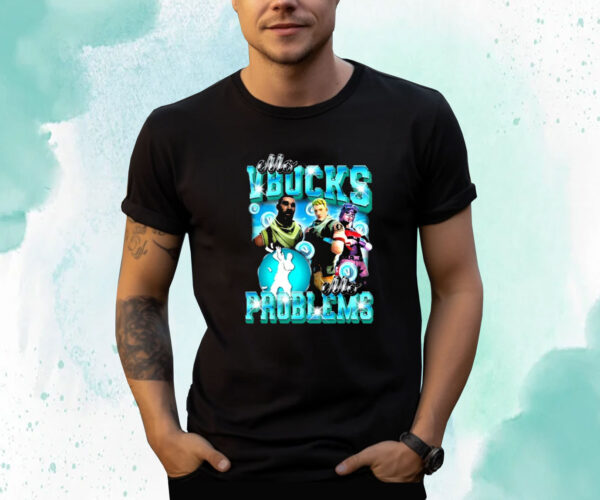 Mo Vbucks Mo Problems Shirts