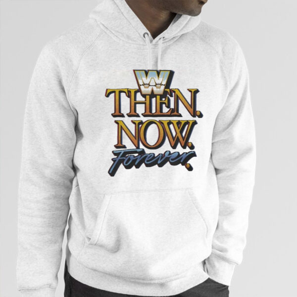 Then Now Forever Wwe Shirt