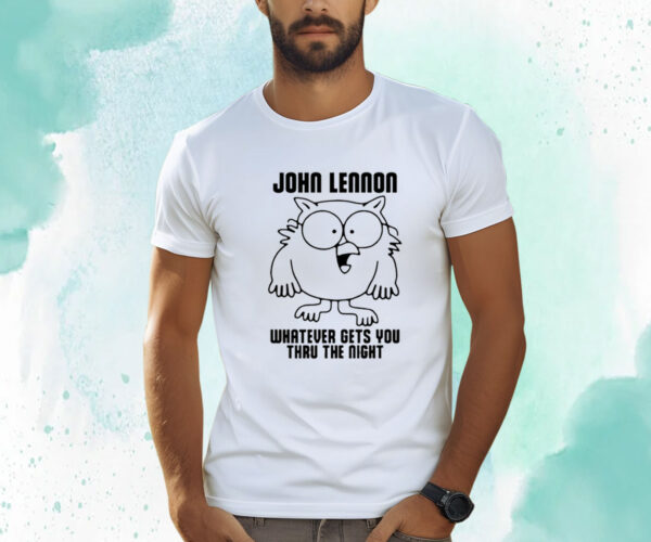 John Lennon Whatever Gets You Thru The Night Shirts