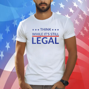 Rhianna Think While Its Still Legal Shirts