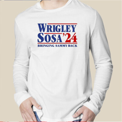 Wrigley Sosa 24 Bringing Sammy Back Shirt