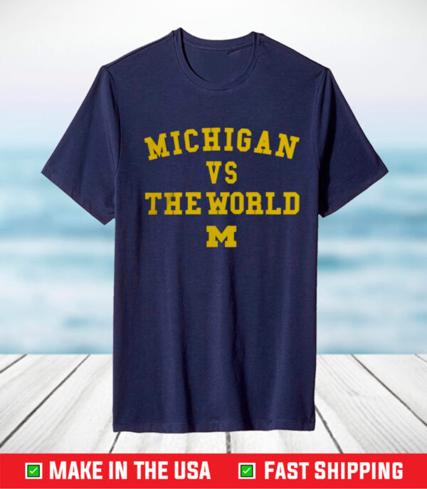 University Of Michigan Wolverines Vs The World T Shirt