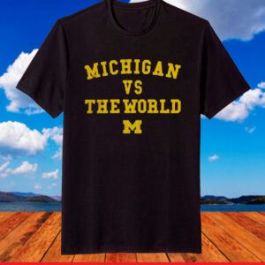 University Of Michigan Wolverines Vs The World T Shirt