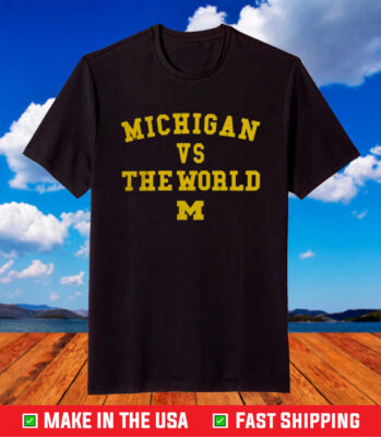 University Of Michigan Wolverines Vs The World T Shirt