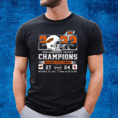 2023 Bedlam Series Trophy Champions Oklahoma State Cowboys 27-24 Oklahoma Sooners November 04 2023 Boone Pickens Stadium T-Shirt