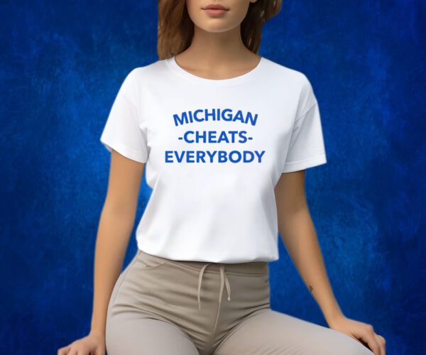 Michigan Cheats Everybody Shirts