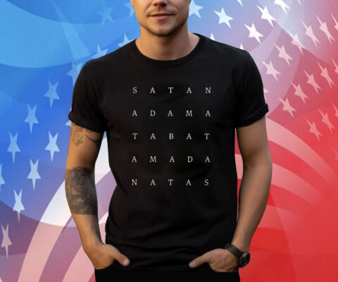 Satan Adama Tabat Amada Natas Shirts