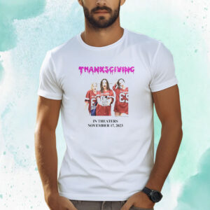 Thanksgiving In Theaters November 17 2023 Shirts