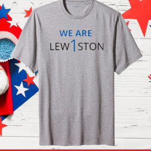 We Are Lewiston TShirt