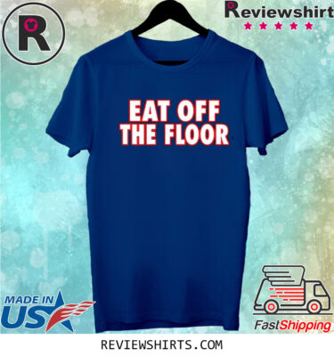 Pat McAfee Eat Off The Floor T-Shirt