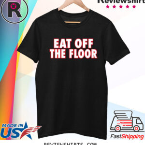 Pat McAfee Eat Off The Floor T-Shirt