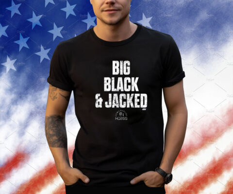 Big Black And Jacked Shirts