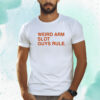 Stephen Schoch Weird Arm Slot Guys Rule Shirts