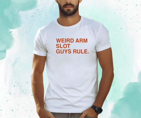 Stephen Schoch Weird Arm Slot Guys Rule Shirts