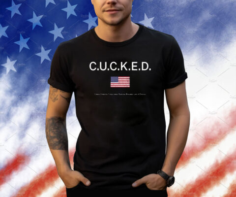 Dan White Cucked Citizens United For Conservation Kindness Education And Us Defense Shirts