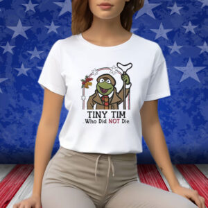 Robin Frog Tiny Tim Who Did Not Die Xmas 2023 Shirts