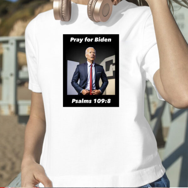 Pray For Biden Psalms 109 8 T-Shirt