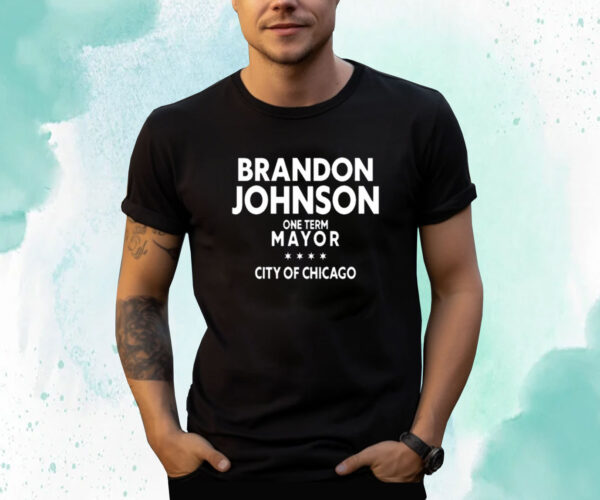 Bradon Johnson One Term Mayor City Of Chicago Shirts