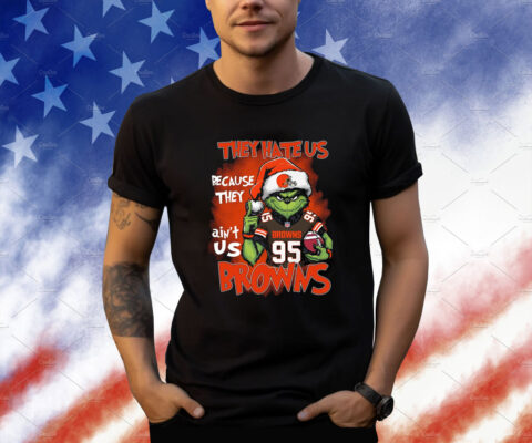 They Hate Us Because They Ain’t Us Cleveland Browns Football Shirt