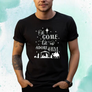 Oh Come Let Us Adore Him Christmas Shirts