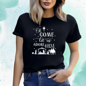 Oh Come Let Us Adore Him Christmas Shirts