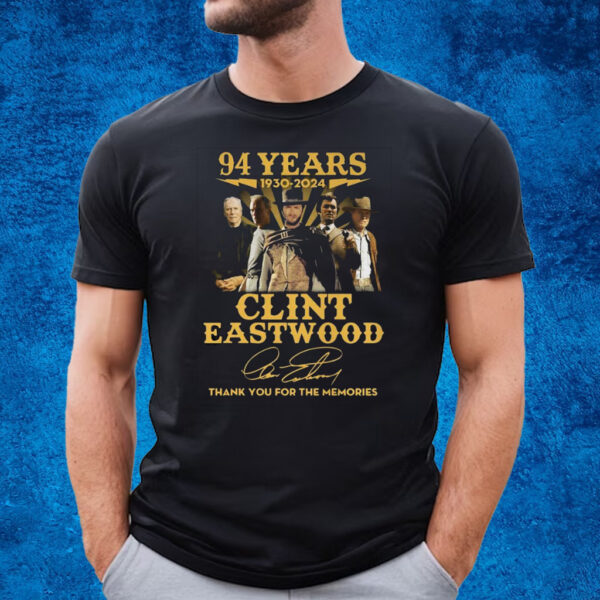 94 Years 1930 – 2024 Clint Eastwood Thank You For The Memories T-Shirt