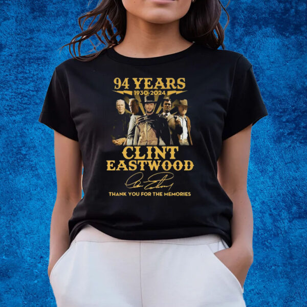 94 Years 1930 – 2024 Clint Eastwood Thank You For The Memories T-Shirts