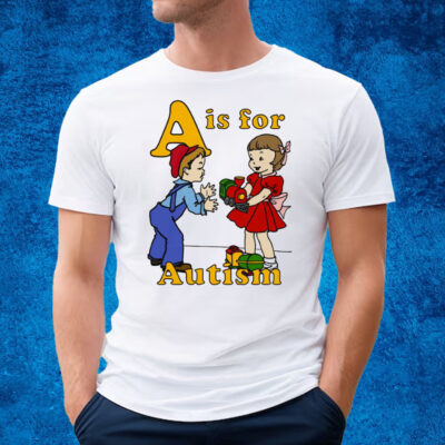 A Is For Autism Shirtthatgohard T-Shirt