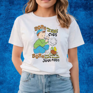 Born Too Early To Smoke Cigs Born Too Late To Have Mango Juul Pods T-Shirts