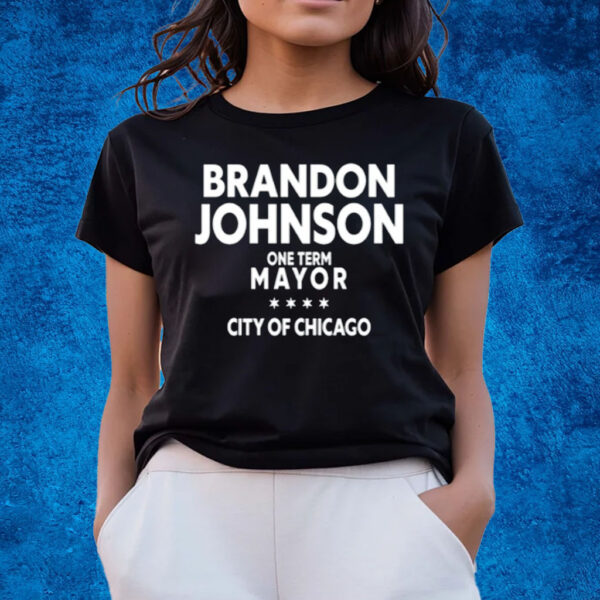 Brado Johnson One Term Mayor City Of Chicago T-Shirts