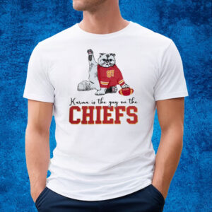 Cat 87 Karma Is The Guy On The Chiefs T-Shirt