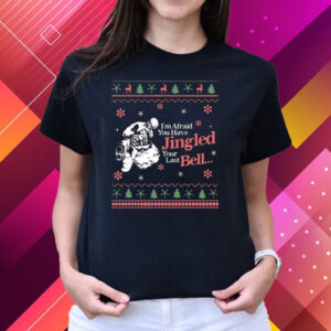 Christmas Youve Jingled Your Last Bell Ugly T-Shirts
